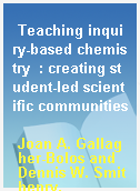 Teaching inquiry-based chemistry  : creating student-led scientific communities