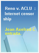 Reno v. ACLU  : Internet censorship