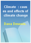 Climate  : causes and effects of climate change