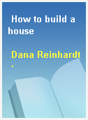 How to build a house
