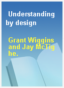Understanding by design