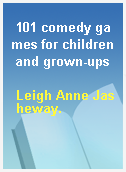 101 comedy games for children and grown-ups