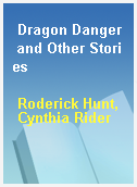 Dragon Danger and Other Stories