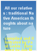 All our relatives : traditional Native American thoughts about nature