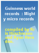 Guinness world records  : Mighty micro records