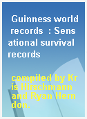 Guinness world records  : Sensational survival records