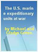 The U.S. marine expeditionary units at war