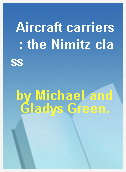 Aircraft carriers  : the Nimitz class
