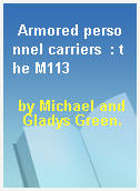 Armored personnel carriers  : the M113