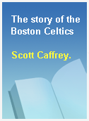 The story of the Boston Celtics