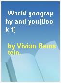 World geography and you(Book 1)