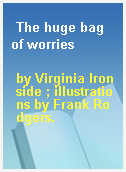 The huge bag of worries