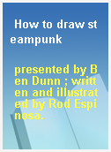 How to draw steampunk
