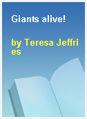 Giants alive!