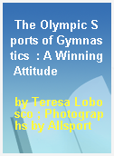 The Olympic Sports of Gymnastics  : A Winning Attitude
