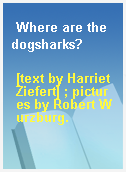 Where are the dogsharks?