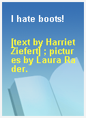 I hate boots!