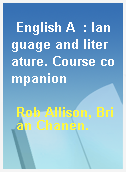 English A  : language and literature. Course companion