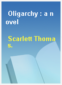 Oligarchy : a novel