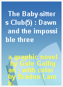 The Baby-sitters Club(5) : Dawn and the impossible three