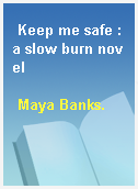 Keep me safe : a slow burn novel