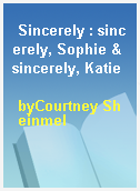 Sincerely : sincerely, Sophie & sincerely, Katie