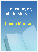 The teenage guide to stress