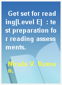 Get set for reading[Level E]  : test preparation for reading assessments.
