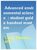 Advanced environmental science  : student guide handout masters