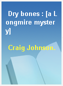 Dry bones : [a Longmire mystery]