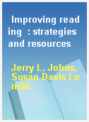 Improving reading  : strategies and resources