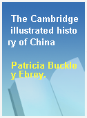 The Cambridge illustrated history of China