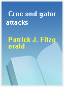 Croc and gator attacks