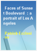 Faces of Sunset Boulevard  : a portrait of Los Angeles