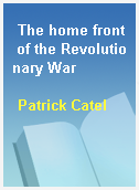 The home front of the Revolutionary War