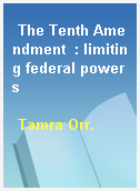 The Tenth Amendment  : limiting federal powers