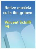 Native musicians in the groove
