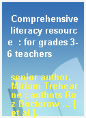 Comprehensive literacy resource  : for grades 3-6 teachers