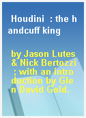 Houdini  : the handcuff king