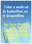 Take a walk with butterflies and dragonflies
