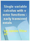 Single variable calculus with vector functions : early transcendentals