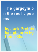 The gargoyle on the roof  : poems