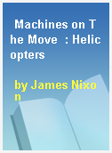 Machines on The Move  : Helicopters