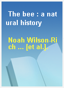 The bee : a natural history