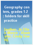 Geography centers, grades 1-2  : folders for skill practice