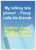My talking telephone!  : Percy calls his friends