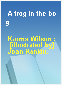 A frog in the bog