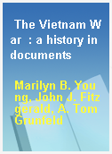 The Vietnam War  : a history in documents