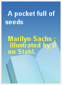 A pocket full of seeds