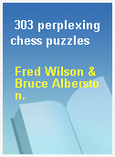 303 perplexing chess puzzles